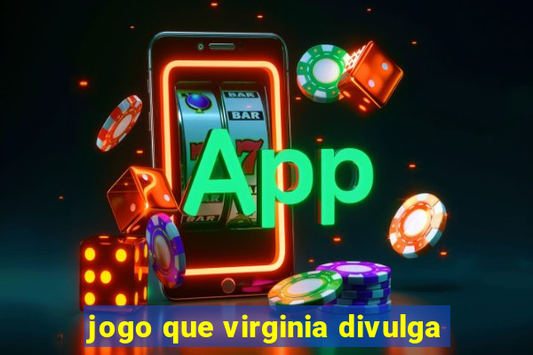 jogo que virginia divulga